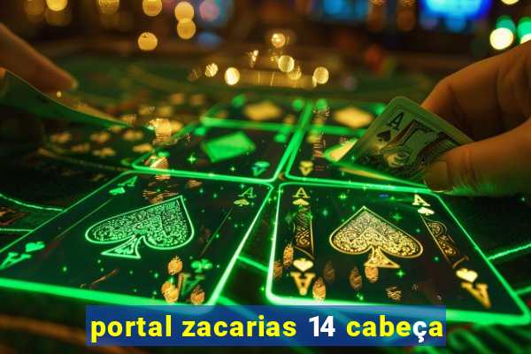 portal zacarias 14 cabeça